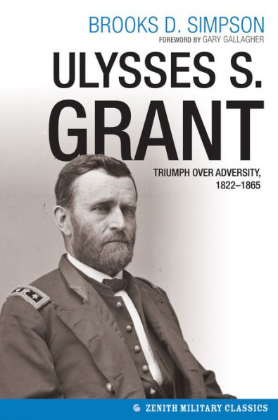 Ulysses S. Grant: Triumph over Adversity, 1822-1865