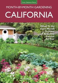 Title: California Month-by-Month Gardening: What to Do Each Month to Have a Beautiful Garden All Year (PagePerfect NOOK Book), Author: Claire Splan