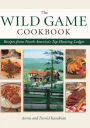 Wild Game Cookbook: Recipes from North America's Top Hunting Lodges