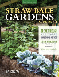 Title: Straw Bale Gardens Complete: Breakthrough Vegetable Gardening Method - All-New Information On: Urban & Small Spaces, Organics, Saving Water - Make Your Own Bales With or Without Straw, Author: Joel Karsten