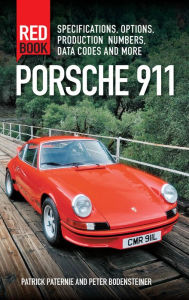 Title: Porsche 911 Red Book 3rd Edition: Specifications, Options, Production Numbers, Data Codes and More, Author: Patrick Paternie