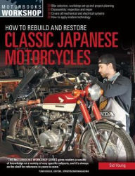 Title: How to Rebuild and Restore Classic Japanese Motorcycles, Author: Sid Young