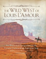 The Wild West of Louis L'Amour: An Illustrated Companion to the Frontier Fiction of an American Icon