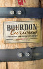 Bourbon Curious: A Simple Tasting Guide for the Savvy Drinker