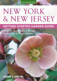 Title: New York & New Jersey Getting Started Garden Guide: Grow the Best Flowers, Shrubs, Trees, Vines & Groundcovers, Author: Vincent Simeone