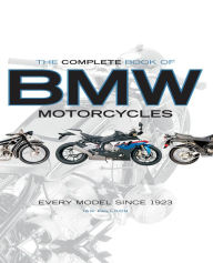 Title: The Complete Book of BMW Motorcycles: Every Model Since 1923, Author: Ian Falloon