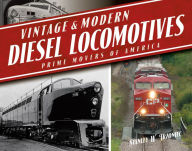 Title: Vintage & Modern Diesel Locomotives: Prime Movers of America, Author: Stanley W. Trzoniec