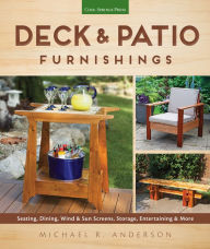 Title: Deck & Patio Furnishings: Seating, Dining, Wind & Sun Screens, Storage, Entertaining & More, Author: Michael R. Anderson