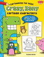 Crazy, Zany Cartoon Characters: Learn to draw 20 weird, wacky characters!