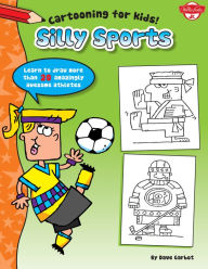 Title: Silly Sports: Learn to draw more than 20 amazingly awesome athletes, Author: Dave Garbot