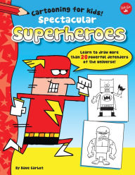 Title: Spectacular Superheroes: Learn to draw more than 20 powerful defenders of the universe!, Author: Dave Garbot