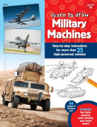 Title: Learn to Draw Military Machines: Step-by-step instructions for more than 25 high-powered vehicles (PagePerfect NOOK Book), Author: Tom LaPadula