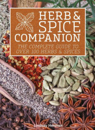Title: Herb & Spice Companion: The Complete Guide to Over 100 Herbs & Spices, Author: Lindsay Herman