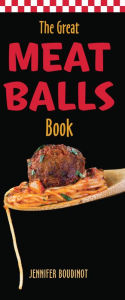 Title: The Great Meatballs Book, Author: Jennifer Boudinot