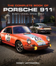 Title: The Complete Book of Porsche 911: Every Model since 1964, Author: Randy Leffingwell