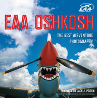 Title: EAA Oshkosh: The Best AirVenture Photography, Author: James P. Busha