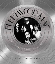 Title: Fleetwood Mac: The Complete Illustrated History (PagePerfect NOOK Book), Author: Richie Unterberger