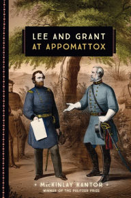 Title: Lee and Grant at Appomattox, Author: MacKinlay Kantor