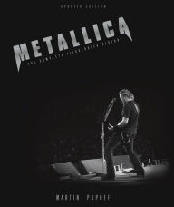 Title: Metallica - Updated Edition: The Complete Illustrated History, Author: Martin Popoff