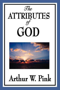 Title: The Attributes of God, Author: Arthur W. Pink