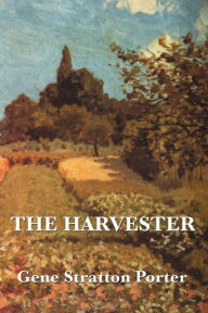 Title: The Harvester, Author: Gene Stratton-Porter