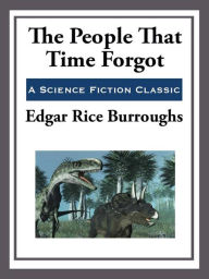 Title: The People that Time Forgot, Author: Edgar Rice Burroughs