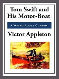 Title: Tom Swift and His Motor-Boat, Author: Victor Appleton