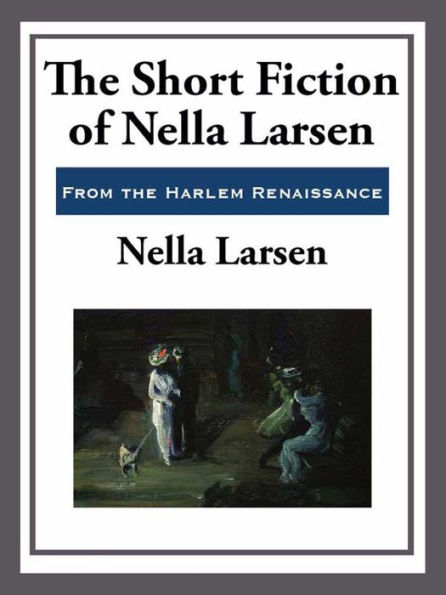 The Short Fiction of Nella Larsen