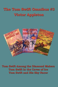 Title: The Tom Swift Omnibus #3, Author: Victor Appleton