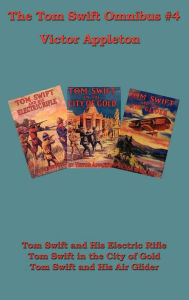 Title: The Tom Swift Omnibus #4, Author: Victor Appleton