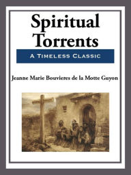 Title: Spiritual Torrents, Author: Jeanne Marie Bouvieres de la Motte Guyon