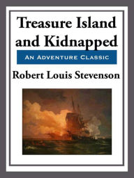 Title: Treasure Island & Kidnapped, Author: Robert Louis Stevenson