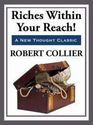 Title: Riches Within Your Reach, Author: Robert Collier