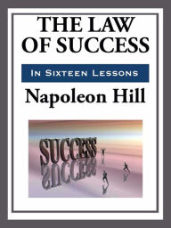 Title: The Law of Success in Sixteen Lessons, Author: Napoleon Hill