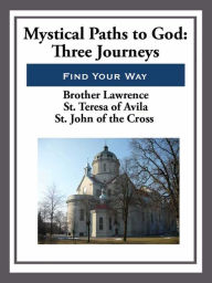 Title: Mystical Paths to God: Three Journeys, Author: Brother Lawrence