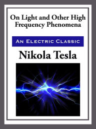 Title: On Light and Other High Frequency, Author: Nikola Tesla