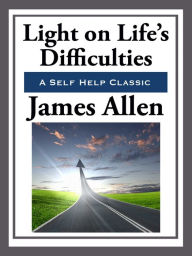 Title: Light on Life's Difficulties, Author: James Allen