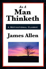 Title: As a Man Thinketh, Author: James Allen