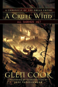 Title: All Darkness Met (Book Three of A Cruel Wind), Author: Glen Cook