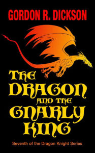 The Dragon and the Gnarly King (Dragon Knight Series #7)