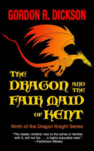 Title: The Dragon and the Fair Maid of Kent (Dragon Knight Series #9), Author: Gordon R. Dickson