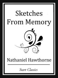 Title: Sketches From Memory, Author: Nathaniel Hawthorne