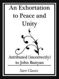 Title: An Exhortation to Peace and Unity (Start Classics), Author: John Bunyan