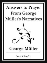 Title: Answers to Prayer From George Müller's Narratives (Start Classics), Author: George Muller