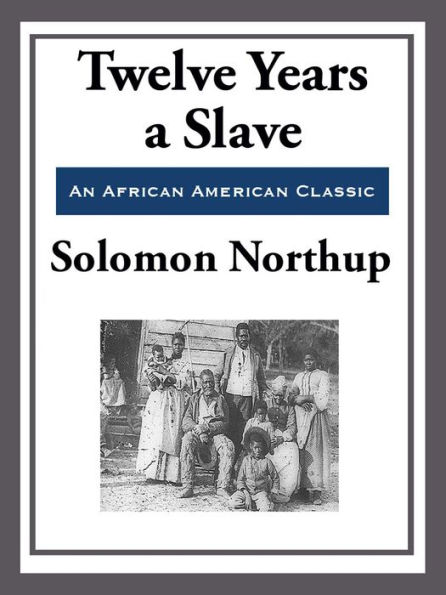 Twelve Years a Slave (With the Original Illustrations)