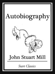 Title: Autobiography, Author: John Stuart Mill