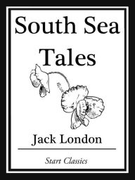 Title: South Sea Tales, Author: Jack London