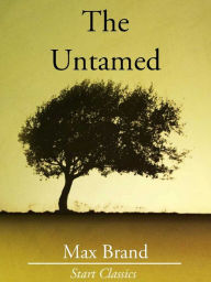 Title: The Untamed, Author: Max Brand