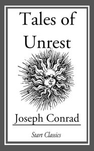 Title: Tales of Unrest, Author: Joseph Conrad