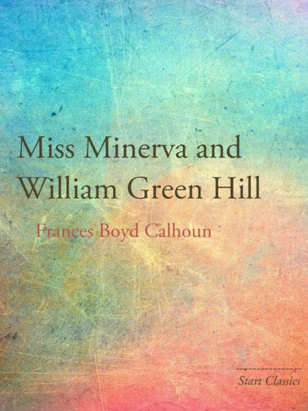 Miss Minerva and William Green Hill